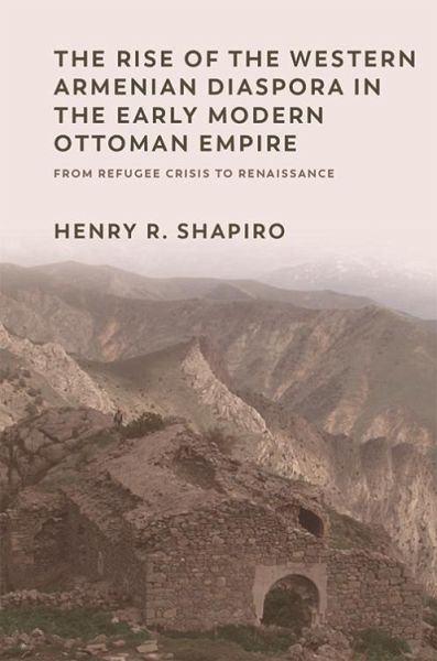 Rise of the Western Armenian Diaspora in the Early Modern Ottoman Empire (eBook, PDF)