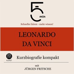 Leonardo da Vinci: Kurzbiografie kompakt (MP3-Download) - 5 Minuten; Biografien, 5 Minuten; Fritsche, Jürgen