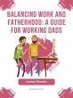 Balancing Work and Fatherhood: A Guide... - Bild 1