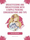Breastfeeding and breastfeeding with a nipple piercing: Considerations and tips (eBook, ePUB)