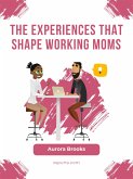 The Experiences that Shape Working Moms (eBook, ePUB)
