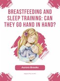 Breastfeeding and sleep training: Can they go hand in hand? (eBook, ePUB)