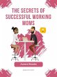 The Secrets of Successful Working Moms... - Bild 1