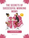 The Secrets of Successful Working Moms (eBook, ePUB)