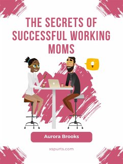 The Secrets of Successful Working Moms (eBook, ePUB) - Brooks, Aurora