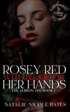 Rosey Red With Blood on Her Hands (The Albion: 1892) (eBook, ePUB) - Bates, Natalie-Nicole