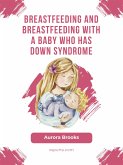 Breastfeeding and breastfeeding with a baby who has Down syndrome (eBook, ePUB)