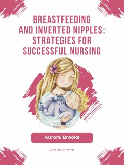 Breastfeeding and inverted nipples: Strategies for successful nursing (eBook, ePUB) - Brooks, Aurora