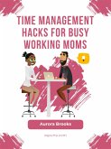 Time Management Hacks for Busy Working Moms (eBook, ePUB)