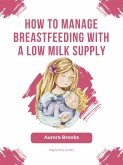 How to manage breastfeeding with a low milk supply (eBook, ePUB)