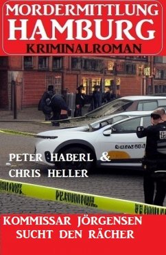 Kommissar Jörgensen sucht den Rächer: Mordermittlung Hamburg Kriminalroman (eBook, ePUB) - Haberl, Peter; Heller, Chris