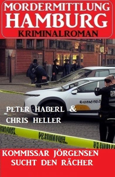 Kommissar Jörgensen sucht den Rächer: Mordermittlung Hamburg Kriminalroman (eBook, ePUB) Kommissar Jörgensen sucht den Rächer: Mordermittlung Hamburg Kriminalroman (eBook, ePUB)