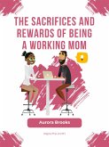 The Sacrifices and Rewards of Being a Working Mom (eBook, ePUB)