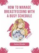 How to manage breastfeeding with a busy... - Bild 1