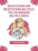 Breastfeeding and breastfeeding multiples: Tips for managing multiple babies (eBook, ePUB)