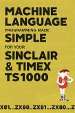 Machine Language Programming Made Simple for your Sinclair & Timex TS1000 (eBook, PDF)