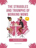 The Struggles and Triumphs of Working Moms (eBook, ePUB)