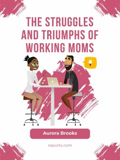 The Struggles and Triumphs of Working Moms (eBook, ePUB) - Brooks, Aurora
