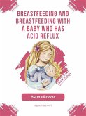 Breastfeeding and breastfeeding with a baby who has acid reflux (eBook, ePUB)