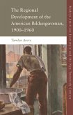 Regional Development of the American Bildungsroman, 1900-1960 (eBook, ePUB)