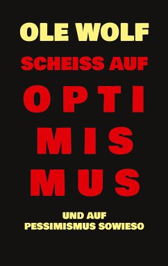 Scheiß auf Optimismus (eBook, ePUB) - Wolf, Ole