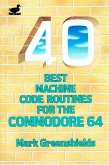 40 Best Machine Code Routines for the C64 (eBook, PDF)