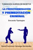 La Predeterminación y Premeditación Criminal (eBook, ePUB) La Predeterminación y Premeditación Criminal (eBook, ePUB)