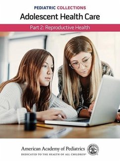 Pediatric Collections: Adolescent Health Care: Part 2: Reproductive Health (eBook, PDF)