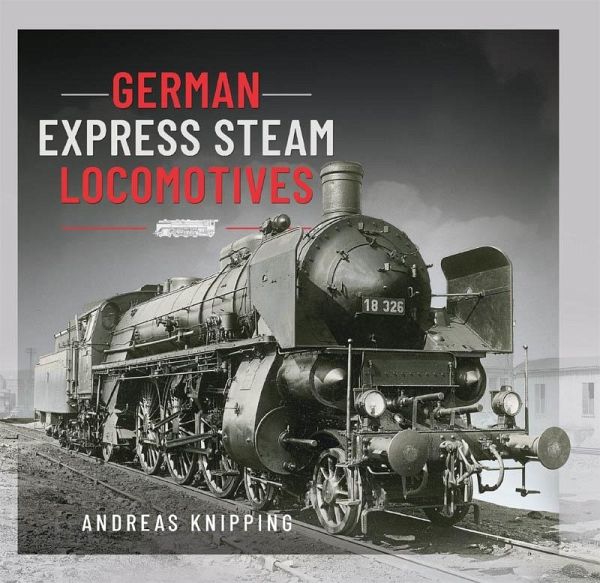 German Express Steam Locomotives (eBook, ePUB) German Express Steam Locomotives (eBook, ePUB)