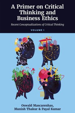 Primer on Critical Thinking and Business Ethics (eBook, PDF) - Oswald A. J. Mascarenhas, Sj; Thakur, Munish; Kumar, Payal