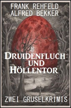 Druidenfluch und Höllentor: Zwei Gruselkrimis (eBook, ePUB) - Bekker, Alfred; Rehfeld, Frank