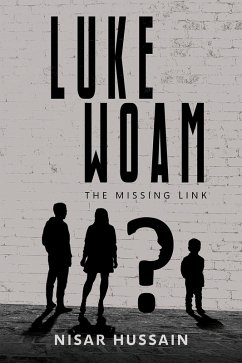 Luke Woam - The Missing Link (eBook, ePUB) - Hussain, Nisar