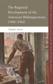 Regional Development of the American Bildungsroman, 1900-1960 (eBook, PDF)