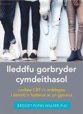 Darllen yn Well: Lleddfu Gorbryder Cymdeithasol: Canllaw Cbt I'r Arddegau i Deimlo'n Hyderus ac yn Gysurus (eBook, ePUB)