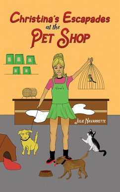 Christina's Escapades at the Pet Shop (eBook, ePUB) - Navarrette, Julie