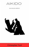 Aikido: Unleashing Harmony (The Martial Arts Collection) (eBook, ePUB)