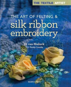 Textile Artist: The Art of Felting & Silk Ribbon Embroidery (eBook, PDF) - Niekerk, Di Van