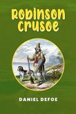 Robinson Crusoe: The Original 1719 Unabridged and Complete Edition (A Daniel Defoe Classics) (eBook, ePUB)