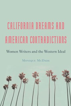 California Dreams and American Contradictions (eBook, PDF) - McDade, Monique