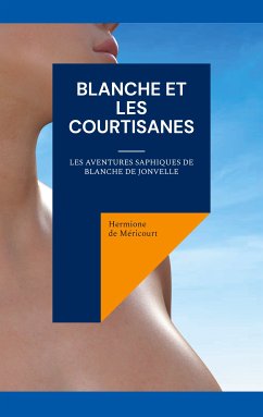 Blanche et les courtisanes (eBook, ePUB)