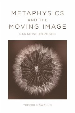 Metaphysics and the Moving Image (eBook, PDF) - Mowchun, Trevor