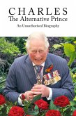 Charles, the Alternative Prince (eBook, PDF) Charles, the Alternative Prince (eBook, PDF)