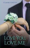 Love You, Love Me (eBook, ePUB) Love You, Love Me (eBook, ePUB)