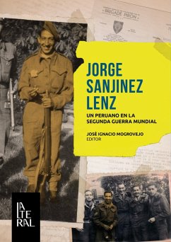 Jorge Sanjinez Lenz: un peruano en la Segunda Guerra Mundial (eBook, ePUB) - Mogrovejo Palomo, José Ignacio
