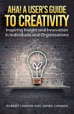 Aha! A User's Guide to Creativity (eBook, ePUB) Aha! A User's Guide to Creativity (eBook, ePUB)