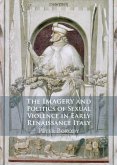 Imagery and Politics of Sexual Violence in Early Renaissance Italy (eBook, ePUB)