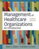 Management of Healthcare Organizations: An Introduction, Fourth Edition (eBook, PDF)