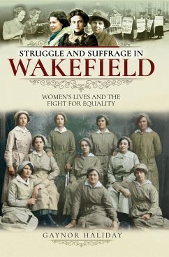 Struggle and Suffrage in Wakefield (eBook, ePUB) - Gaynor Haliday, Haliday