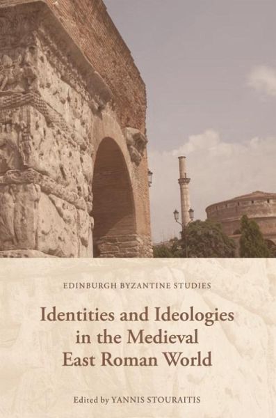 Identities and Ideologies in the Medieval East Roman World (eBook, ePUB) Identities and Ideologies in the Medieval East Roman World (eBook, ePUB)