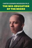 Mis-Education of the Negro: The Original 1933 Unabridged And Complete Edition (Carter G. Woodson Classics) (eBook, ePUB)